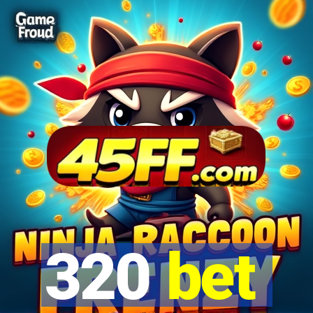 320 bet
